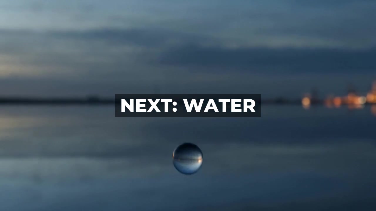 Next in the series: water